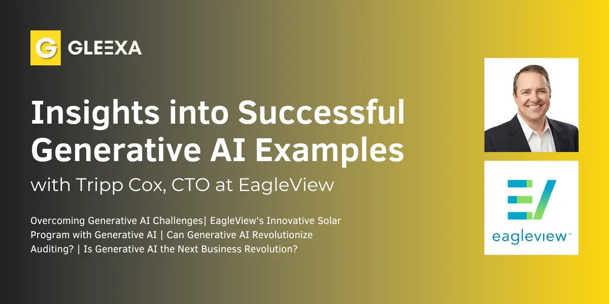 EagleView's CTO Tripp Cox on Generative AI Success 1 EagleView's CTO Talks Generative AI Success